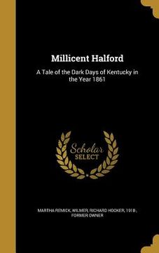 portada Millicent Halford: A Tale of the Dark Days of Kentucky in the Year 1861 (en Inglés)