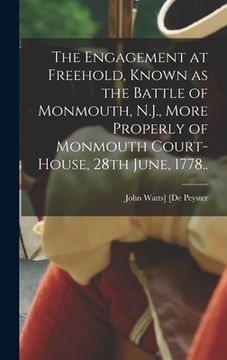 portada The Engagement at Freehold, Known as the Battle of Monmouth, N.J., More Properly of Monmouth Court-House, 28th June, 1778..