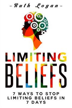 portada Limiting Beliefs: 7 Ways To Stop Limiting Beliefs In 7 Days (en Inglés)