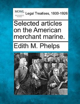 portada selected articles on the american merchant marine. (en Inglés)