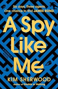 portada A spy Like me: Six Days. Three Agents. One Chance to Find James Bond. (Double o, 2) (in English)