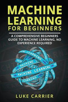 portada Machine Learning For Beginners: A Comprehensive Beginners Guide To Machine Learning, No Experience Required (en Inglés)