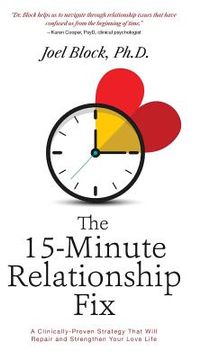 portada The 15-Minute Relationship Fix: A Clinically-Proven Strategy That Will Repair and Strengthen Your Love Life (en Inglés)