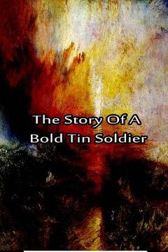 portada The Story Of A Bold Tin Soldier (en Inglés)
