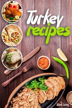 portada Turkey Recipes: Turkey Cookbook: Quick, Easy to Make and Delicious Turkey Recipes. Easy Thanksgiving Cooker Recipes (en Inglés)