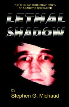 portada lethal shadow: the chilling true-crime story of a sadistic sex slayer (en Inglés)