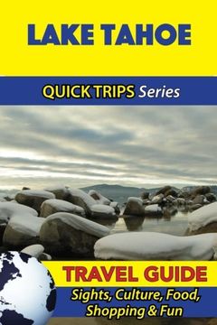 portada Lake Tahoe Travel Guide (Quick Trips Series): Sights, Culture, Food, Shopping & Fun
