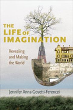 portada The Life of Imagination: Revealing and Making the World