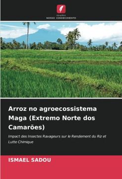 portada Arroz no Agroecossistema Maga (Extremo Norte dos Camarões): Impact des Insectes Ravageurs sur le Rendement du riz et Lutte Chimique