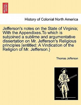 portada jefferson's notes on the state of virginia; with the appendixes.to which is subjoined a sublime and argumentative dissertation on mr. jefferson's reli