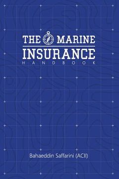 portada The Marine Insurance Handbook: An Exploration and In-Depth Study of Marine Insurance Law and Clauses (en Inglés)