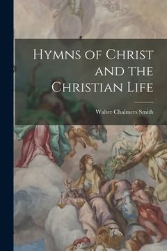 portada Hymns of Christ and the Christian Life (en Inglés)