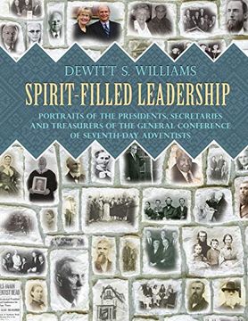 portada Spirit-Filled Leadership: Portraits of the Presidents, Secretaries and Treasurers of the General Conference of Seventh-Day Adventists (in English)