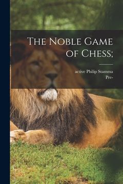 portada The Noble Game of Chess; (en Inglés)