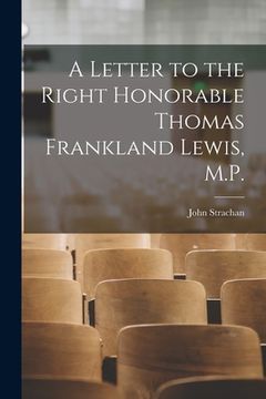 portada A Letter to the Right Honorable Thomas Frankland Lewis, M.P. [microform] (en Inglés)