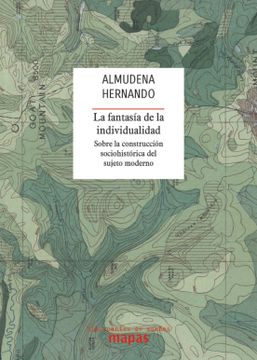 portada La Fantasía de la Individualidad: Sobre la Construcción Sociohistórica del Sujeto Moderno (in Spanish)