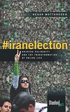 portada #iranelection: Hashtag Solidarity and the Transformation of Online Life
