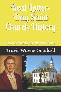 portada Real Latter-Day Saint Church History: Volume 3 The Book of Mormon Part 2 (en Inglés)