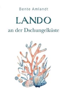 portada Lando an der Dschungelküste: Die Magie der Trohpa, 1 (en Alemán)