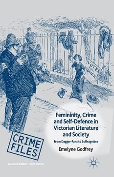 portada Femininity, Crime and Self-Defence in Victorian Literature and Society: From Dagger-Fans to Suffragettes