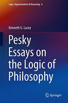 portada Pesky Essays on the Logic of Philosophy (Logic, Argumentation & Reasoning)