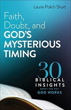 portada Faith, Doubt, and God's Mysterious Timing: 30 Biblical Insights About the way god Works (en Inglés)