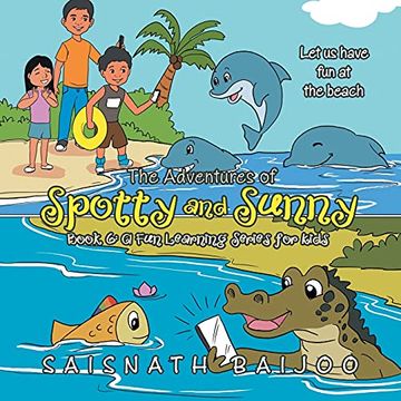 portada The Adventures of Spotty and Sunny Book 6: A fun Learning Series for Kids: Let us Have fun at the Beach (Adventures of Spotty and Sunny, 6) (en Inglés)