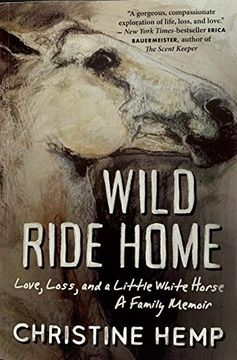 portada Wild Ride Home (Love, Loss, and a Little White Horse) a Family Memoir (en Inglés)