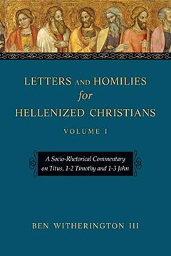portada Letters and Homilies for Hellenized Christians: A Socio-Rhetorical Commentary on Titus, 1-2 Timothy and 1-3 John (in English)