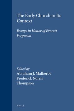 The Early Church in Its Context: Essays in Honor of Everett Ferguson