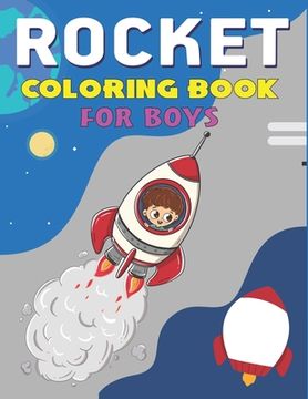 portada Rocket Coloring Book for Boys: Explore, Fun with Learn and Grow, Fantastic Space Rockets Activity book for kids ...! (Children's Coloring Books) Perf (en Inglés)