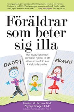 portada Föräldrar som Beter sig Illa: Hur Institutioner och Samhället Hjälper Till att Alienera Barn Från Sina Kärleksfulla Familjer (en Sueco)