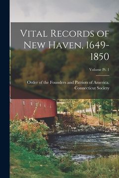 portada Vital Records of New Haven, 1649-1850; Volume pt. 1 (in English)