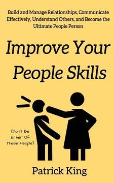 portada Improve Your People Skils: Build and Manage Relationships, Communicate Effectively, Understand Others, and Become the Ultimate People Person (en Inglés)
