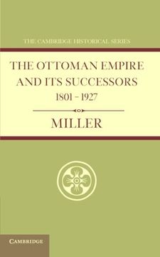 portada Ottoman Empire and its Successors 1801 1927: With an Appendix, 1927 1936 (Cambridge Historical Series) (en Inglés)