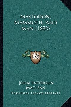 portada mastodon, mammoth, and man (1880) (en Inglés)