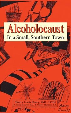 portada Alcoholocaust: In a Small, Southern Town (en Inglés)