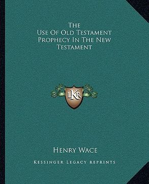 portada the use of old testament prophecy in the new testament (en Inglés)