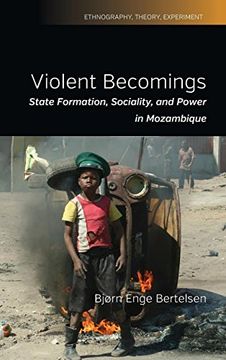 portada Violent Becomings: State Formation, Sociality, and Power in Mozambique (Ethnography, Theory, Experiment) (in English)