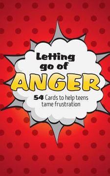 portada Letting Go of Anger Card Deck: 54 Cards to Help Teens Tame Frustration (en Inglés)