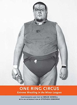 portada One Ring Circus: Extreme Wrestling in the Minor Leagues (en Inglés)