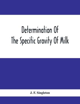 portada Determination Of The Specific Gravity Of Milk; The Percentage Of Acid And Casein In Milk; The Adulteration Of Milk By Skimming And Watering; The Perce (en Inglés)