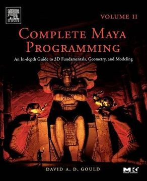 portada Complete Maya Programming Volume ii, Volume 2: An In-Depth Guide to 3d Fundamentals, Geometry, and Modeling (The Morgan Kaufmann Series in Computer Graphics) (in English)