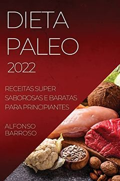 portada Dieta Paleo 2022: Receitas Super Saborosas e Baratas Para Principiantes (in Portuguese)