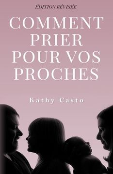 portada Comment Prier Pour Vos Proches Édition Révisée - Traduction Française (in French)