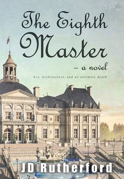 portada The Eighth Master: Art, Architecture, and an Untimely Death (en Inglés)