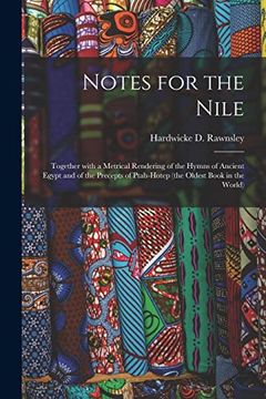 portada Notes for the Nile: Together With a Metrical Rendering of the Hymns of Ancient Egypt and of the Precepts of Ptah-Hotep (The Oldest Book in the World) (en Inglés)