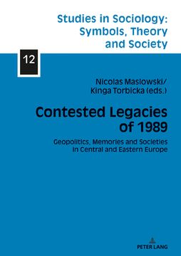 portada Contested Legacies of 1989: Geopolitics, Memories and Societies in Central and Eastern Europe (en Inglés)