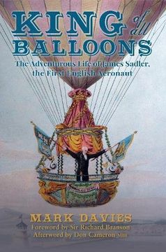 portada King of All Balloons: The Adventurous Life of James Sadler, the First English Aeronaut