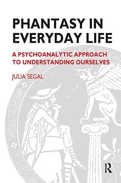 portada Phantasy in Everyday Life: A Psychoanalytic Approach to Understanding Ourselves (Maresfield Library) (en Inglés)